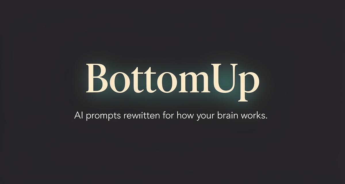 BottomUp – Translate Thinking into AI-Ready Prompts